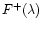 $F^{+}(\lambda)$