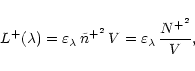 \begin{displaymath}L^{+}(\lambda) = \varepsilon_{\lambda}\,\tilde{n}^{+^2}\,V =
\varepsilon_{\lambda}\,\frac{N^{+^2}}{V},
\end{displaymath}