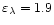 $\varepsilon_{\lambda} = 1.9$