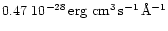 $0.47~10^{-28}\,\rm erg\,\,cm^{3}\,s^{-1}\,\AA^{-1}$