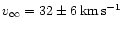 $v_{\infty} = 32 \pm 6\,\rm km\,s^{-1}$