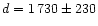 $d = 1\,730\pm230$