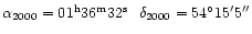 $\alpha_{2000}= \rm01^{\rm h}36^{\rm m}32^{\rm s}~
~\delta_{2000}=54^{\circ}15'5''$