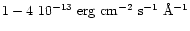 $1-4~{\rm 10^{-13}~erg~cm^{-2}~s^{-1}~\AA^{-1}}$