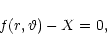 \begin{displaymath}f(r,\vartheta) - X = 0,
\end{displaymath}