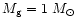 $M_{\rm g} = 1~M_{\odot}$