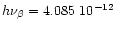 $h\nu_{\beta} =
4.085~10^{-12}$