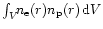 $\int_{V}\!\!n_{\rm e}(r)n_{\rm p}(r)\,{\rm d}V$