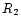 $R_{\rm 2}$