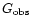 $G_{\rm obs}$