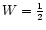 $W={1\over 2}$