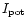 $I_{\rm pot}$