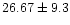 $26.67\pm9.3$