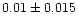 $0.01\pm0.015$