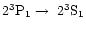 $2 ^3{\rm P}_1\rightarrow\ 2 ^3{\rm S}_1$