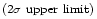 $^{\mbox {\footnotesize (2$\sigma$\space upper limit)}}$