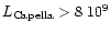 $L_{\rm Capella} > 8~10^{9}$