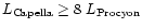 ${L_{\rm Capella}} \ge 8~{L_{\rm Procyon}}$
