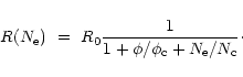\begin{displaymath}
R(N_{\rm e}) \ = \ R_{\rm0} \frac {1} {1 + \phi/\phi_{\rm c} + N_{\rm e}/N_{\rm c}}\cdot
\end{displaymath}