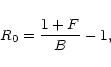 \begin{displaymath}R_{\rm0}=\frac{1+F}{B}-1,
\end{displaymath}