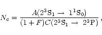 \begin{displaymath}N_{\rm c} = \frac{A(2 ^3{\rm S}_1 \rightarrow\ 1 ^1{\rm S}_0)}{(1+F)C(2 ^3{\rm S}_1 \rightarrow\ 2 ^3{\rm P})}\,,
\end{displaymath}