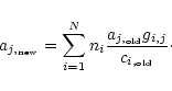 \begin{displaymath}
a_{j,_{\rm new}}=\sum^N_{i=1}n_i\frac{a_{j,_{\rm old}}g_{i,j}}{c_{i,_{\rm old}}}\cdot
\end{displaymath}