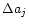 $\Delta a_j$