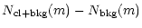 $\displaystyle N_{\rm cl+bkg}(m)-N_{\rm bkg}(m)$