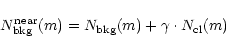 \begin{displaymath}N_{\rm bkg}^{\rm near}(m)=N_{\rm bkg}(m)+\gamma\cdot N_{\rm cl}(m)\end{displaymath}