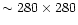 $\sim 280\times 280$