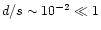 $d/s \sim 10^{-2} \ll 1$