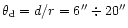 $\theta_{\rm d} = d/r = 6'' \div 20''$