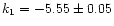 $k_1 = -5.55 \pm 0.05$