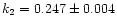$k_2 = 0.247 \pm 0.004$