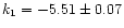 $k_1 = -5.51 \pm 0.07$
