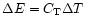 $\Delta E = C_{\rm T} \Delta T$