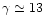 $\gamma \simeq 13$