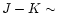 $J-K\sim$