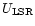 $U_{\rm LSR}$