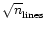 $\sqrt n_{\rm lines}$