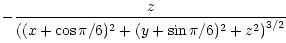 $\displaystyle - \frac{z}{\left((x+\cos{\pi/6})^{2} + (y+\sin{\pi/6})^{2} + z^{2}\right)^{3/2}}$