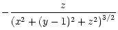 $\displaystyle - \frac{z}{\left(x^{2} + (y-1)^{2} + z^{2}\right)^{3/2}}$