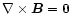 $\nabla \times {\vec B} = {\vec 0}$