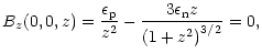 $\displaystyle B_{z}(0,0,z) = \frac{\epsilon_{\rm p}}{z^{2}} - \frac{3\epsilon_{\rm n}z}{\left(1+z^{2}\right)^{3/2}}=0,$