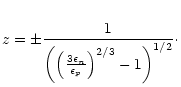 $\displaystyle z=\pm \frac{1}{\left( \left(\frac{3\epsilon_{n}}{\epsilon_{p}}\right)^{2/3} -1\right)^{1/2}}\cdot$