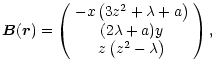 $\displaystyle {\vec B}({\vec r}) = \left( \begin{array}{c}
-x \left(3z^{2} + \l...
...ght) \\
(2\lambda +a)y \\
z \left( z^{2}-\lambda \right)
\end{array} \right),$