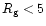 $R_{\rm g} < 5$