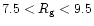 $7.5 < R_{\rm g} < 9.5$