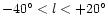 $-40^{\circ} < l < +20^{\circ}$