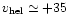 $v_{\rm hel}\simeq+35$